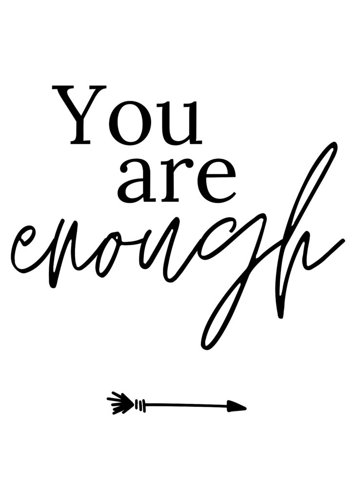 black and white artwork: you are enough